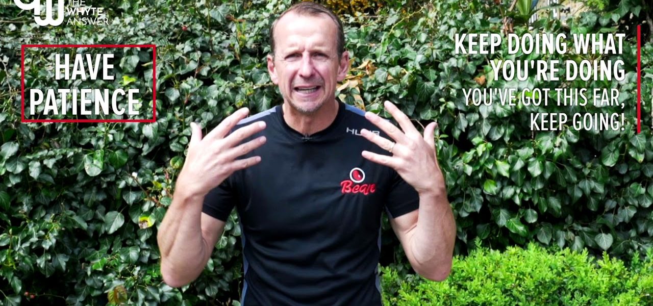 The Whyte Answer Greg Whyte talking about having patience, keep doing what you're doing, motivational talking.